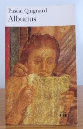 【folio】 アルブキウス　　パスカル・キニャール　：　Albucius　〔洋書/フランス語〕