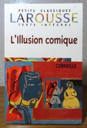 【LAROUSSE】 舞台は夢 -イリュージョン・コミック-　コルネイユ　：　L'illusion comique ［Peties Classiques］ 〔洋書/フランス語〕