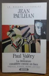ポール・ヴァレリーについて　　ジャン・ポーラン　：　Paul Valéry  ou  La littérature considérée comme un faux 【Le Regarde Littéraire】〔洋書/フランス語〕　