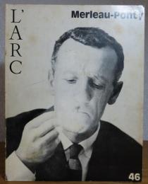 【L’ARC】　学術総合誌　L’ARC 46号　特集 メルロ・ポンティ　：　L’ARC 46　Merleau-Ponty 〔洋書/フランス語〕　