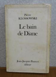 ディアーナの水浴　ピエール・クロソウスキー　：　Le Bain de Diane　〔洋書/フランス語〕