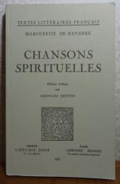 神秘歌集　マルグリット・ド・ナヴァール　：　Chanson Spirituelles 　Marguerite de Navarre 　édition critique par Georges Dottin
