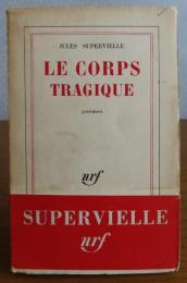 詩集 悲劇的肉体 ジュール・シュペルヴィエル　：　Le Corps tragique  ｐoèｍes 〔洋書/フランス語〕