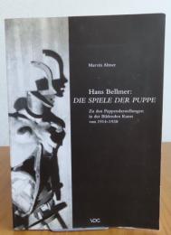 ハンス・ベルメール　人形の遊び　-1914年から1938年までの美術における人形の表現について-　：　Hans Bellmer : Die Spiele der Puppe
Die Puppendarstellungen in der Bildenden Kunst von 1914-1938　〔洋書/ドイツ語〕