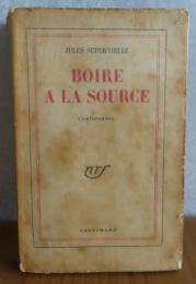泉の水を飲む-うちあけ話　ジュール・シュペルヴィエル　：　Boire à la source　-Confidesnces 　〔洋書/フランス語〕　