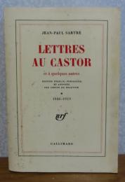 カストール＝シモーヌ・ド・ボーヴォワールへの手紙　第１巻　1926-1939　　ジャン=ポール・サルトル　：　Lettres au Castor et à quelques autres, tome I : 1926-1939　Édition  étabilie présentée et annotée par Simone de Beauvoir 　★　1926-1939　(Édition de Simone de Beauvoir)