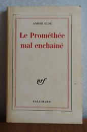 鎖を解かれたプロメテ　アンドレ・ジッド　：　Le Prométhée mal enchaîné　〔洋書/フランス語〕