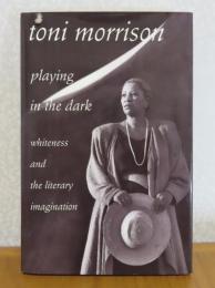 英） Playing in the dark : Whiteness and the Literary Imagination   Toni Morrison