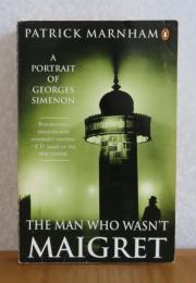 英） The man ｗhe wasn't MAIGRET ： A Portait of Georges SIMNON   　Patrrick Marnhan