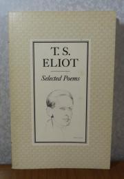 Ｔ．Ｓ．エリオット選詩集　T.S.エリオット　：　T.S.ELIOT :　Selected　Poems　〔英語〕