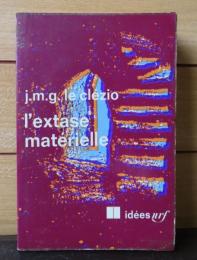 【idées/nrf】 物質的恍惚　ル・クレジオ　：　L'Extase matérielle　〔フランス語〕