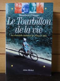 つむじ風　ジュールとジムの真実の物語（突然炎のごとく）　マンフレット・フリュッゲ　：　Le tourbillon de la vie　La véritable histoire de Jules et Jim　〔フランス語〕