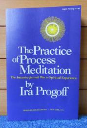 プロセス瞑想の実践：スピリチュアル体験への集中的ジャーナル法　イラ・プロゴフ　:  The practice of process meditation: The Intensive Journal way to spiritual experience 〔英語〕