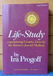 ライフ・スタディ：集中ジャーナル・メソッドによる創造的な生の体験 　イラ・プロゴフ　：　Life-Study: Experiencing Creative Lives by the Intensive Journal Method 〔英語〕