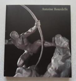 【図録】巨匠ブールデル展 パリ・ブールデル美術館所蔵　Antoine Bourdelle