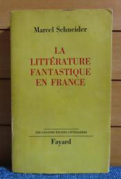 フランス幻想文学　マルセル・シュネデール　：　La littérature fantastique en France　〔フランス語〕