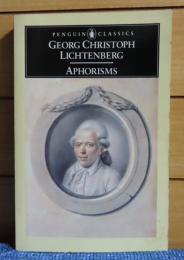 【PENGUIN CLASSICS】 アフォリズム集　ゲオルク・クリストフ・リヒテンベルク　：　Aphorisms　〔英語〕