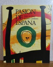 【図録】 情熱のスペイン展 : ミロとカタルーニャの芸術家たち　（PASION DE ESPANA)
