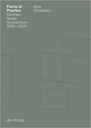 Forms of Practice: GermanSwiss Architecture 1980-2000