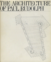 The Architecture of Paul Rudolph　ポール・ルドルフの建築