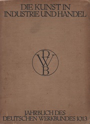 Die Kunst in Industrie und Handel  Jahrbuch des Deutschen Werkbundes 1913