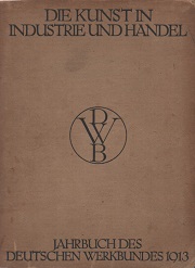 Die Kunst in Industrie und Handel  Jahrbuch des Deutschen Werkbundes 1913