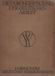 Die Durchgeistigung der Deutschen Arbeit  Jahrbuch des Deutschen Werkbundes 1912