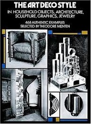 The Art Deco style, in household objects, architecture, sculpture, graphics, jewelry : 468 authentic examples