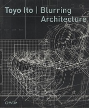 Toyo Ito : blurring architecture