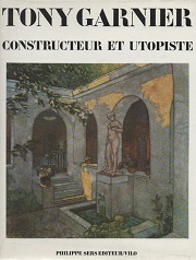 Tony Garnier, constructeur et utopiste