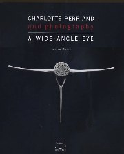 CHARLOTTE PERRIAND and photography　A WIDE-ANGLE EYE