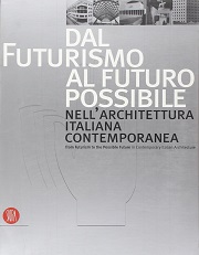 From Futurism to the Possible Future in Contemporary Italian Architecture