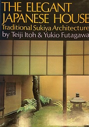 The Elegant Japanese House 伊藤ていじ数奇屋建築