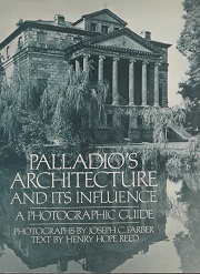 Palladios Architecture and Its Influence: A Photographic Guide