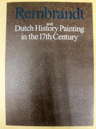 Rembrandt and Dutch history painting in the 17th century