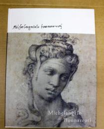 ミケランジェロ展天才の軌跡 = Michelangelo Buonarroti : システィーナ礼拝堂500年祭記念