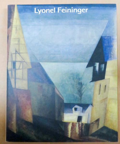 横須賀美術館・愛知県美術館・宮城県美術館『ライオネル・ファイニンガー』展 図録 ライオネル・ファイニンガー展(ライオネル・ファイニンガー 作