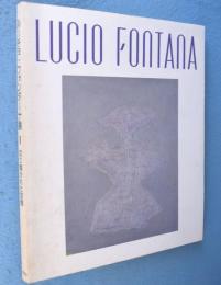 ルーチョ・フォンターナ展 : 切り開かれた空間