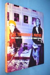 All tomorrow's parties : Billy Name's photographs of Andy Warhol's Factory