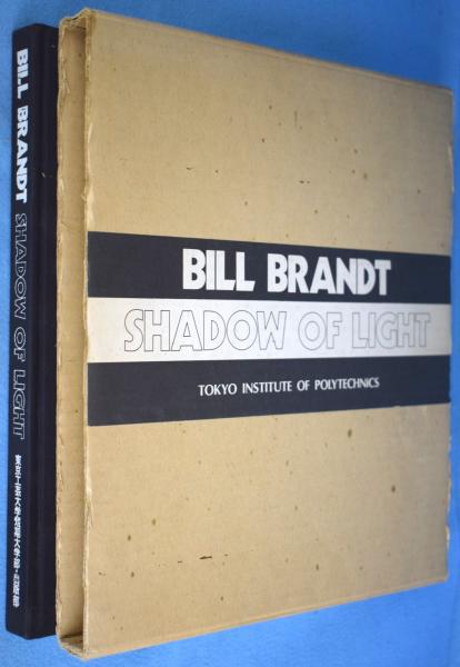 【値下げ】 LIGHT OF SHADOW 光の影 日本語版ビル・ブラント写真集(ビル : アート写真