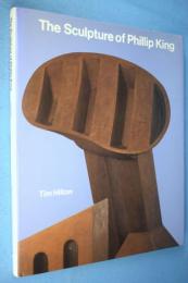 The sculpture of Phillip King < British sculptors and sculpture series >