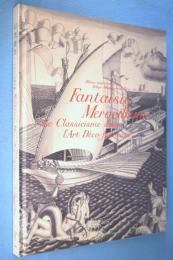 幻想絶佳 : アール・デコと古典主義 : 東京都庭園美術館開館30周年記念展