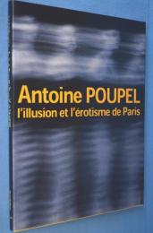 アントワーヌ・プーペル写真展 : パリの幻想とエロス