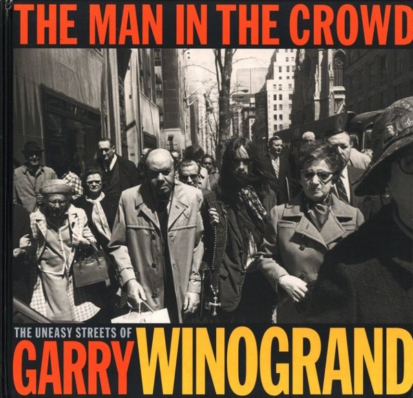 The Man in the Crowd:Garry Winogrand】