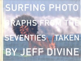Surfing Photographs from the Seventies Taken by Jeff Divine