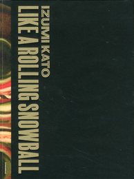 加藤泉 -Like A Rolling Snowball