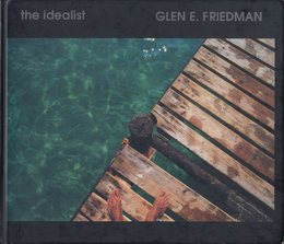 the idealist　GLEN E. FRIEDMAN　IN MY EYES TWENTY YEARS