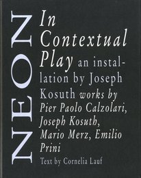 Neon in Contextual Play: Joseph Kosuth and Arte Povera