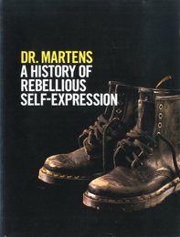 DR. MARTENS: A HISTORY OF REBELLIOUS SELF-EXPRESSION