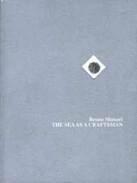 Bruno Munari: THE SEA AS CRAFTSMAN